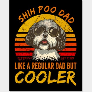 Shih Poo Dad Like A Regular Dad But Cooler Posters and Art